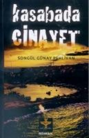 Knjiga Kasabada Cinayet Songül Günay Pehlivan