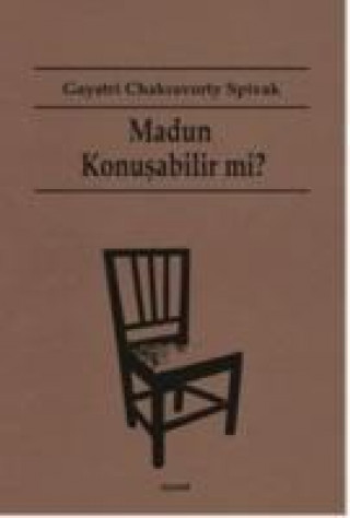 Kniha Madun Konusabilir Mi Gayatri Chakravorty Spivak