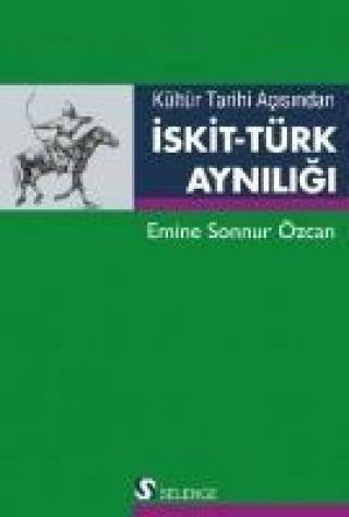 Carte Kültür Tarihi Acisindan Iskit Türk Ayniligi Emine Sonnur Özcan