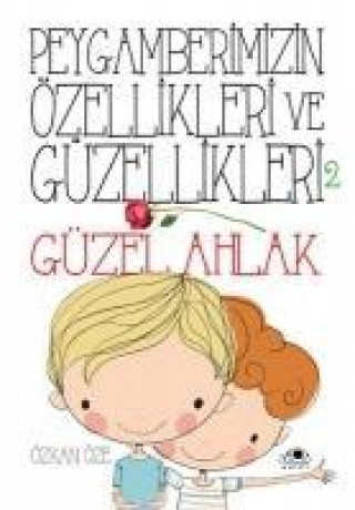 Книга Güzel Ahlak - Peygamberimizin Özellikleri ve Güzellikleri 2 Özkan Öze