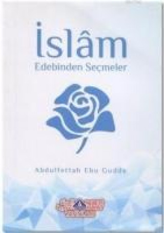 Knjiga Islam Edebinden Secmeler Abdulfettah Ebu Gudde