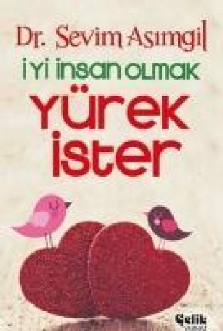 Книга Iyi Insan Olmak Yürek Ister Sevim Asimgil