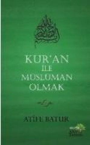 Kniha Kuran Ile Müslüman Olmak Atife Batur