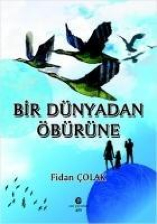 Книга Bir Dünyadan Öbürüne Fidan Colak