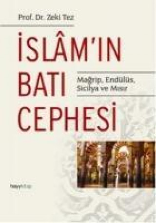 Könyv Islamin Bati Cephesi Zeki Tez
