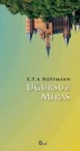 Carte Ugursuz Miras E. T. A Hoffmann