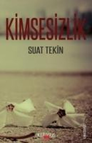 Knjiga Kimsesizlik Suat Tekin