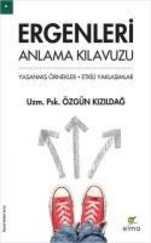 Книга Ergenleri Anlama Kilavuzu; Yasanmis Örnekler - Etkili Yaklasimlar Özgün Kizildag