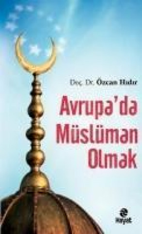 Knjiga Avrupada Müslüman Olmak Özcan Hidir