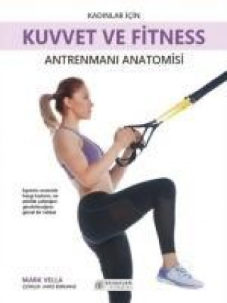 Kniha Kadinlar Icin Kuvvet ve Fitness Antrenmani Anatomisi Mark Vella