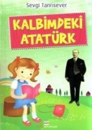 Книга Kalbimdeki Atatürk Sevgi Tanrisever