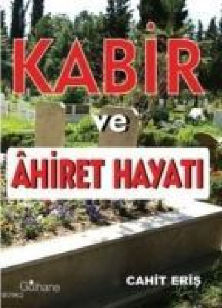 Könyv Kabir ve Ahiret Hayati Cahit Eris