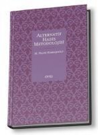 Könyv Alternatif Hadis Metodolojisi M. Hayri Kirbasoglu