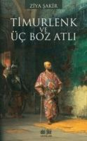 Knjiga Timurlenk Üc Boz Atli Ziya Sakir