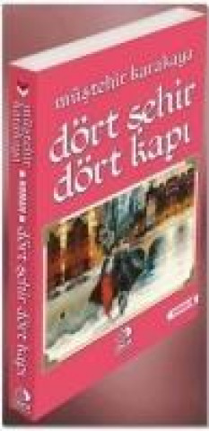 Kniha Dört Sehir Dört Kapi Müstehir Karakaya