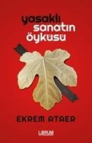 Книга Yasakli Sanatin Öyküsü Ekrem Ataer