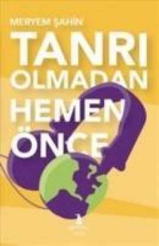 Kniha Tanri Olmadan Hemen Önce Meryem Sahin