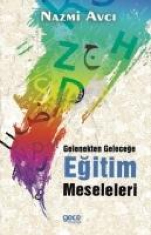 Книга Gelenekten Gelecege Egitim Meseleleri Nazmi Avci