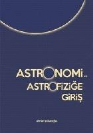 Книга Astronomi ve Astrofizige Giris Ahmet Polatoglu