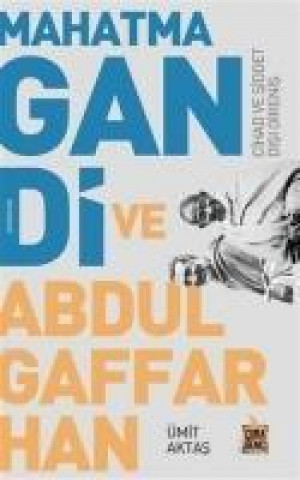Kniha Mahatma Gandi ve Abdulgaffar Han Cihad ve Siddet Disi Direnis Ümit Aktas