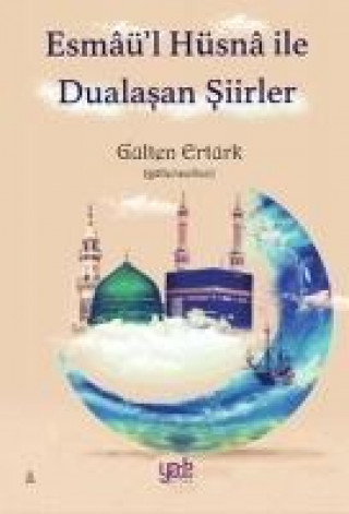 Книга Esmaül Hüsna ile Dualasan Siirler Gülten Ertürk