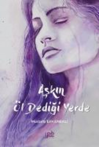 Kniha Askin Öl Dedigi Yerde Mustafa Erkenekli