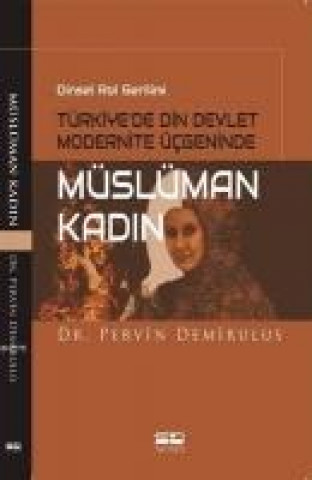 Knjiga Dinsel Rol Gerilimi Türkiyede Din Devlet Modernite Ücgeninde Müslüman Kadin Pervin Demirulus