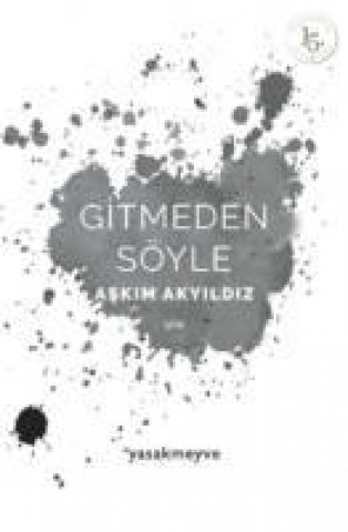 Knjiga Gitmeden Söyle Askim Akyildiz