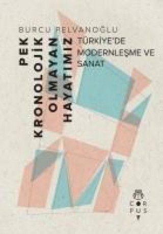Kniha Pek Kronolojik Olmayan Hayatimiz Burcu Pelvanoglu