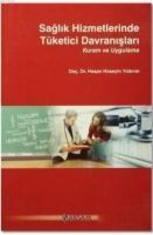 Książka Saglik Hizmetlerinde Tüketici Davranislari Kuram ve Uygulama Hasan Hüseyin Yildirim