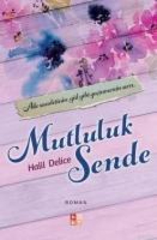Knjiga Mutluluk Sende Halil Delice
