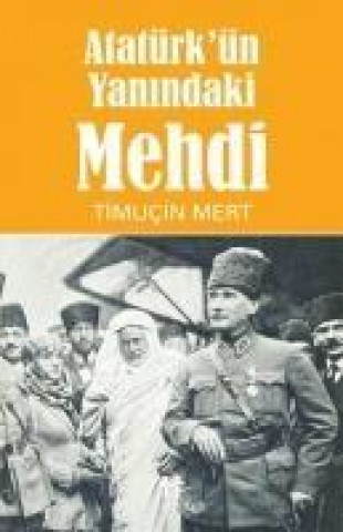 Kniha Atatürkün Yanindaki Mehdi Timucin Mert