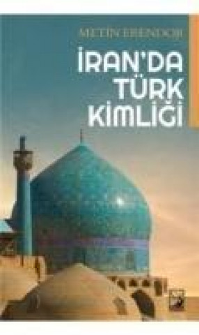 Книга Iranda Türk Kimligi Metin Erendor