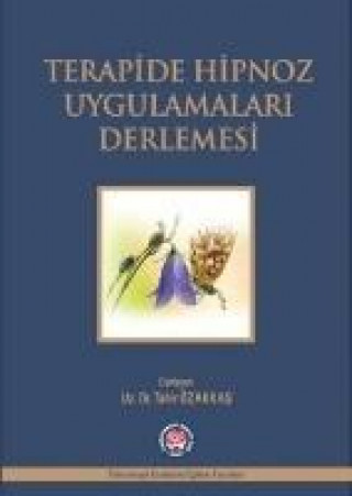 Kniha Terapide Hipnoz Uygulamalari Derlemesi Tahir Özakkas