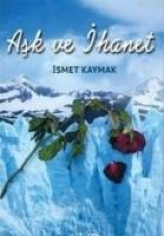 Knjiga Ask ve Ihanet Ismet Kaymak