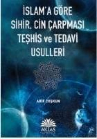 Buch Islama Göre Sihir, Cin Carpmasi Teshis ve Tedavi Usulleri Arif Coskun