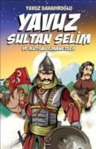 Livre Yavuz Sultan Selim ve Kutsal Emanetler Yavuz Bahadiroglu