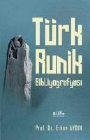 Kniha Türk Runik Bibliyografyasi Erhan Aydin