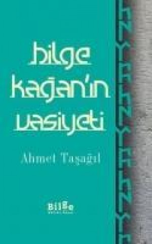 Kniha Bilge Kaganin Vasiyeti Ahmet Tasagil