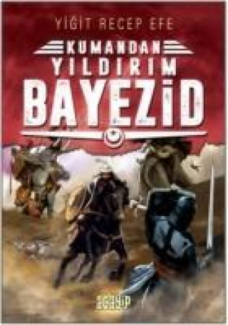 Buch Yildirim Bayezid Kumandan 7 Yigit Recep Efe