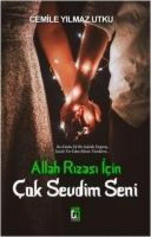 Kniha Allah Rizasi Icin Cok Sevdim Seni Cemile Yilmaz Utku