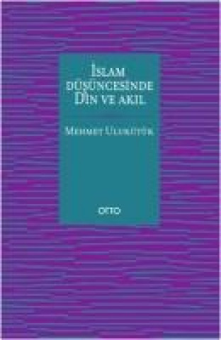 Kniha Islam Düsüncesinde Din ve Akil Mehmet Ulukütük