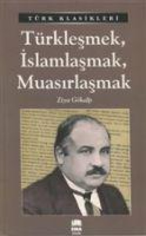 Buch Türklesmek, Islamlasmak, Muasirlasmak Ziya Gökalp