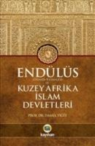 Книга Endülüs Girnata Sultanligi ve Kuzey Afrika Islam Devletleri Ismail Yigit