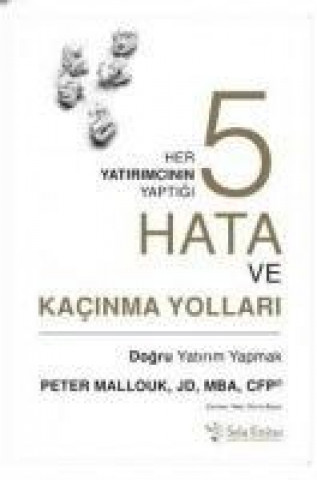 Kniha Her Yatirimcinin Yaptigi Bes Hata ve Kacinma Yollari Peter Mallouk