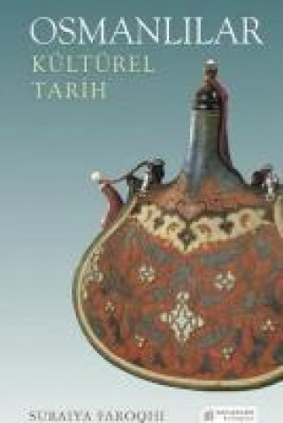 Kniha Osmanlilar - Kültürel Tarih Suraiya Faroqhi