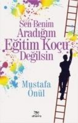 Libro Sen Benim Aradigim Egitim Kocu Degilsin Mustafa Önül