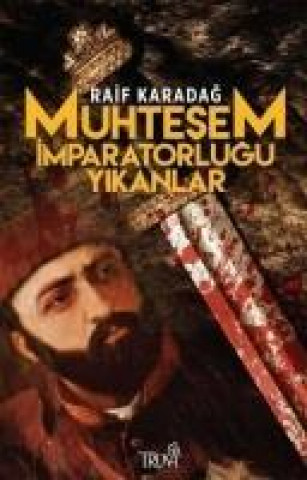 Könyv Muhtesem Imparatorlugu Yikanlar Raif Karadag