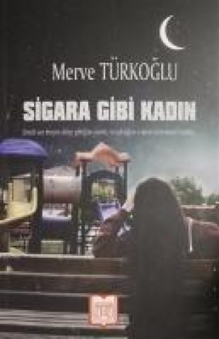 Книга Sigara Gibi Kadin Merve Nur Türkoglu