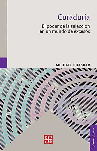 Kniha Curaduria: El Poder de la Seleccion En Un Mundo de Excesos Michael Bhaskar